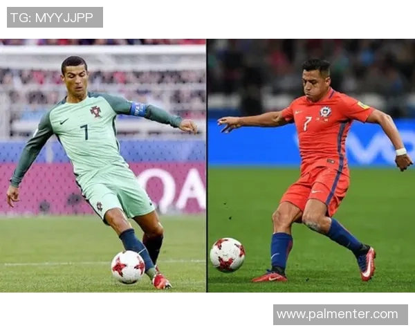 智利与葡萄牙首发阵容分析及比赛前瞻精彩看点一览 智利与葡萄牙首发阵容分析及比赛前瞻精彩看点一览